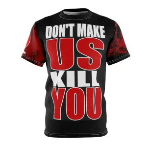 Don't Make Us Kill You