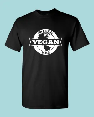 For a better World Go vegan shirt, vegetarian t-shirt