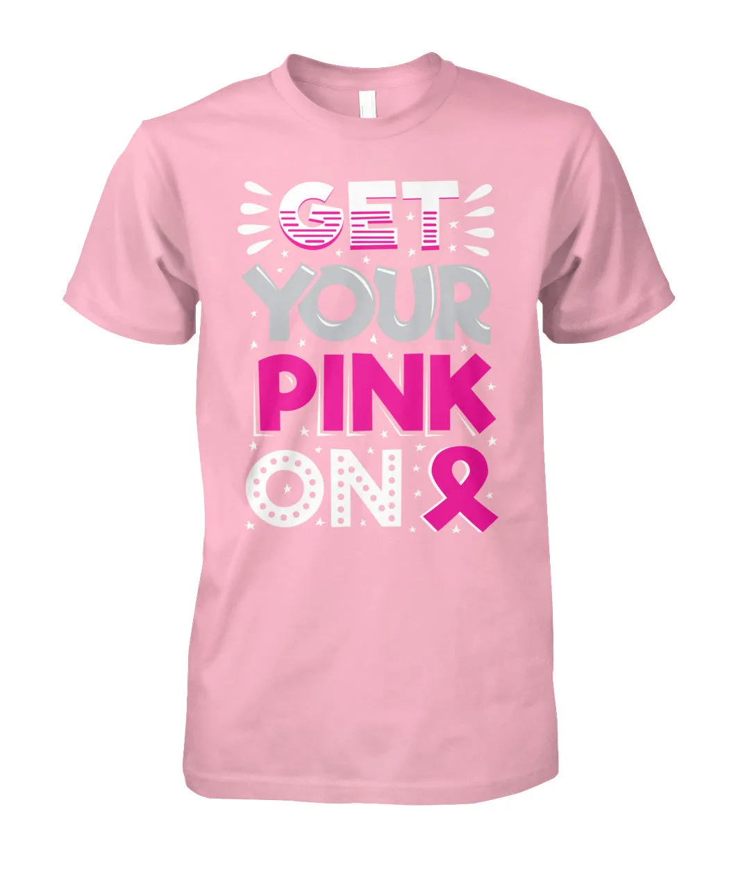 Get Your Pink On Shirts and Long Sleeves