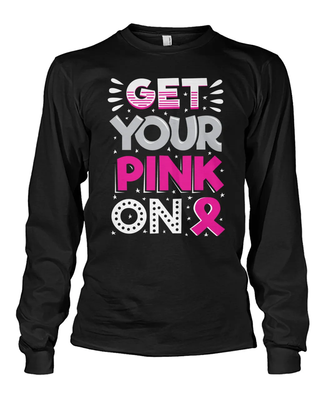 Get Your Pink On Shirts and Long Sleeves