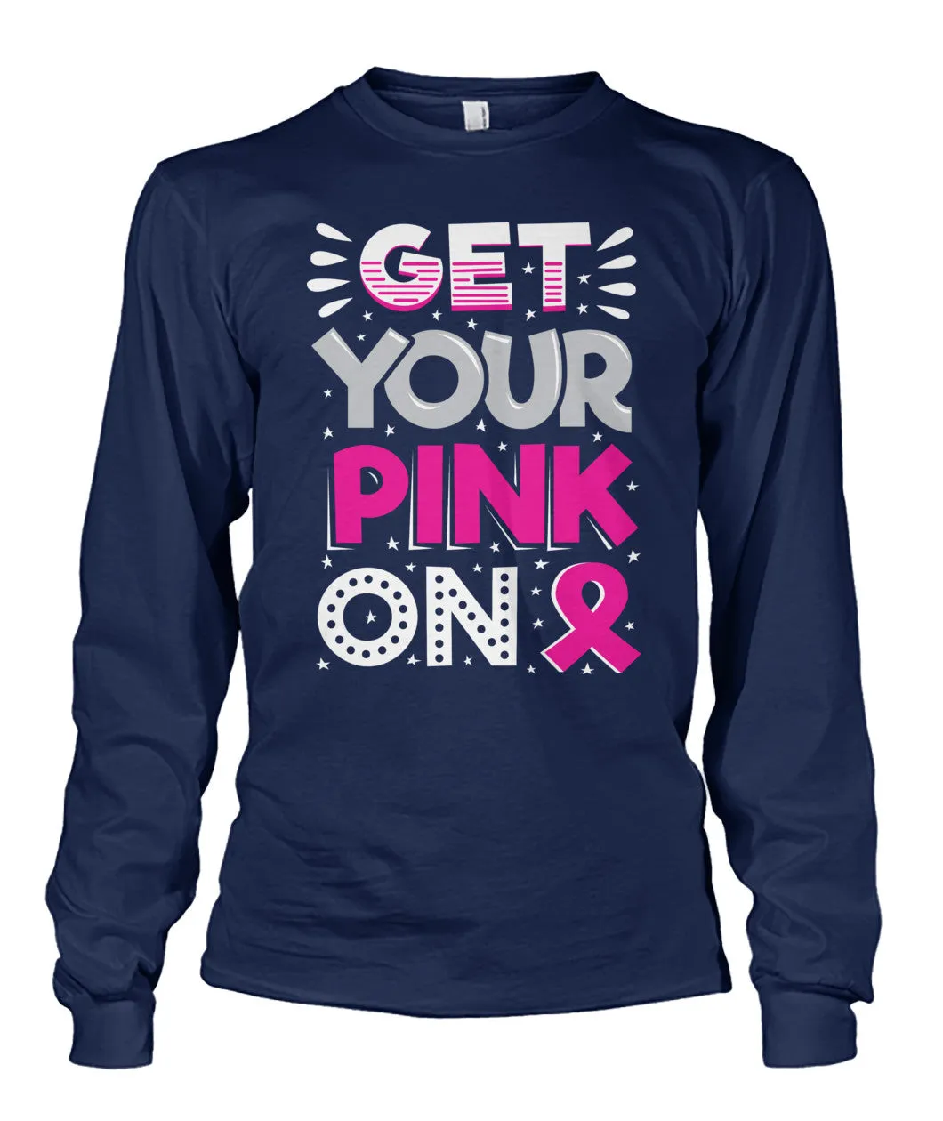 Get Your Pink On Shirts and Long Sleeves
