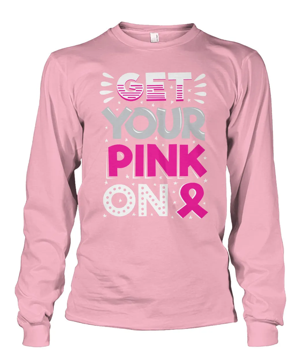 Get Your Pink On Shirts and Long Sleeves