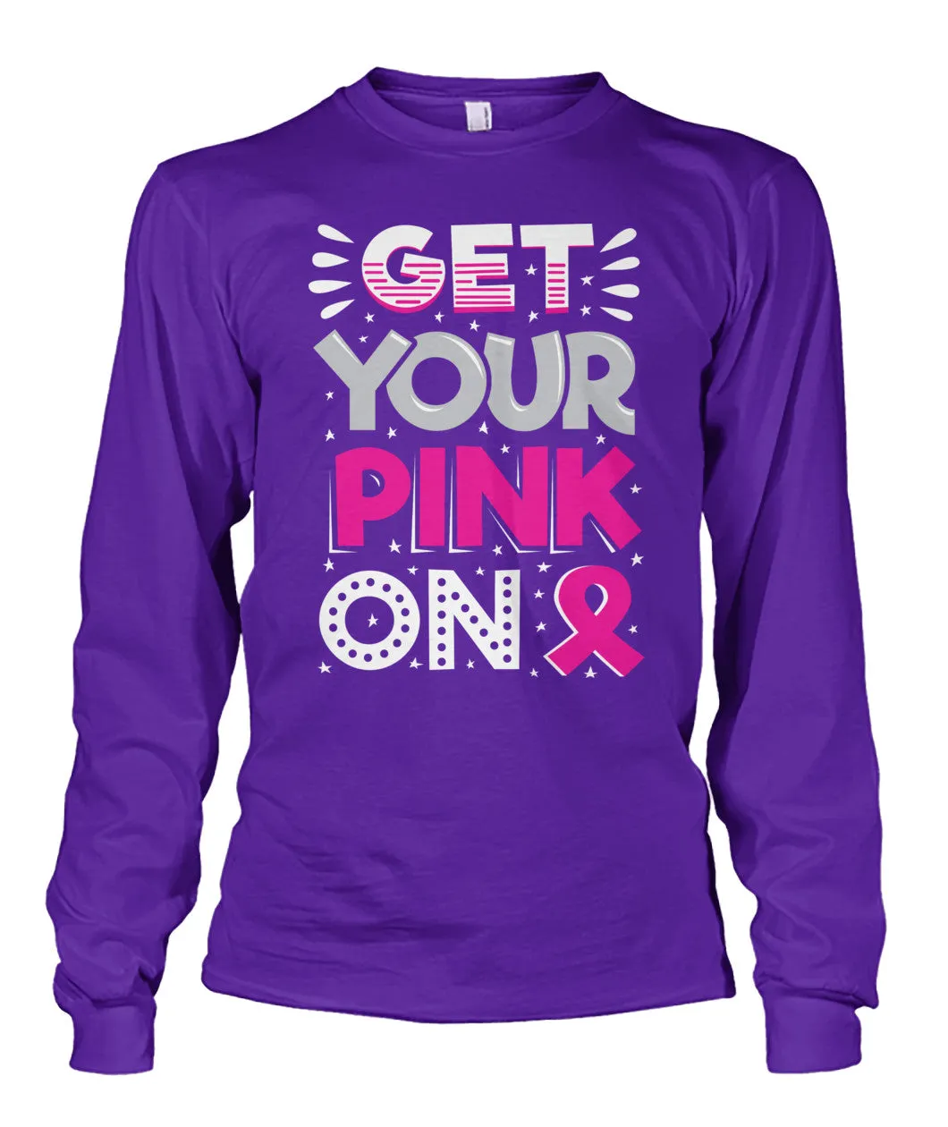 Get Your Pink On Shirts and Long Sleeves