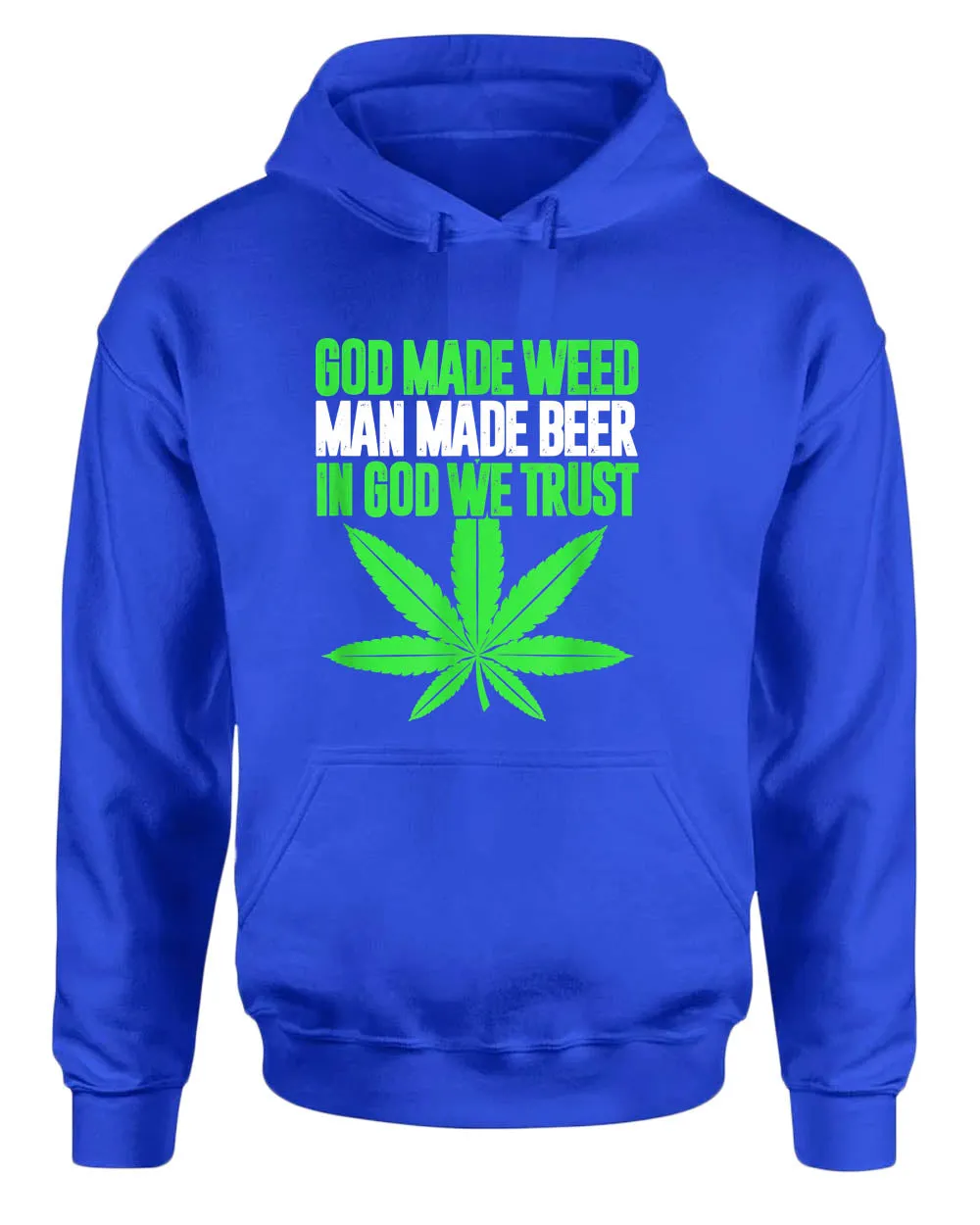 God made w**d, man made beer, in God we trust hoodie