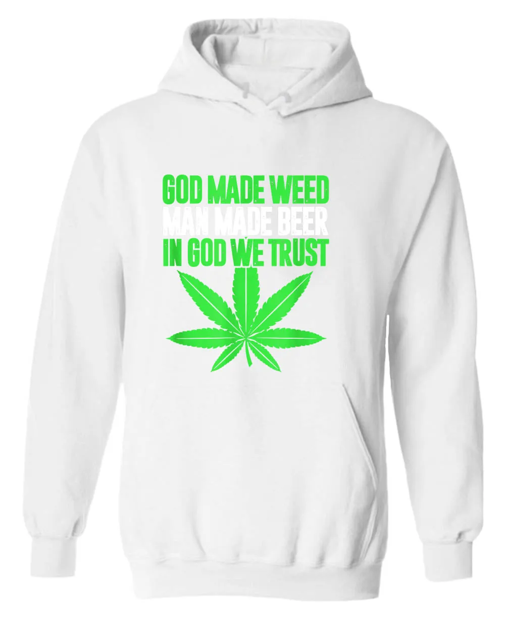 God made w**d, man made beer, in God we trust hoodie