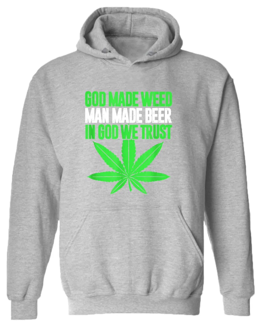 God made w**d, man made beer, in God we trust hoodie