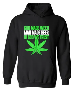 God made w**d, man made beer, in God we trust hoodie
