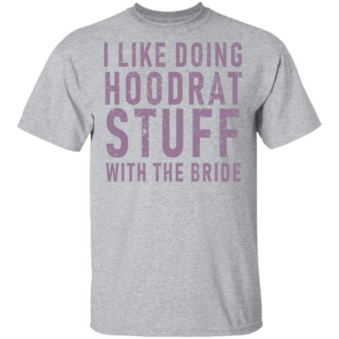 I Like Doing Hootrat Stuff With The Bride Pink T-Shirt