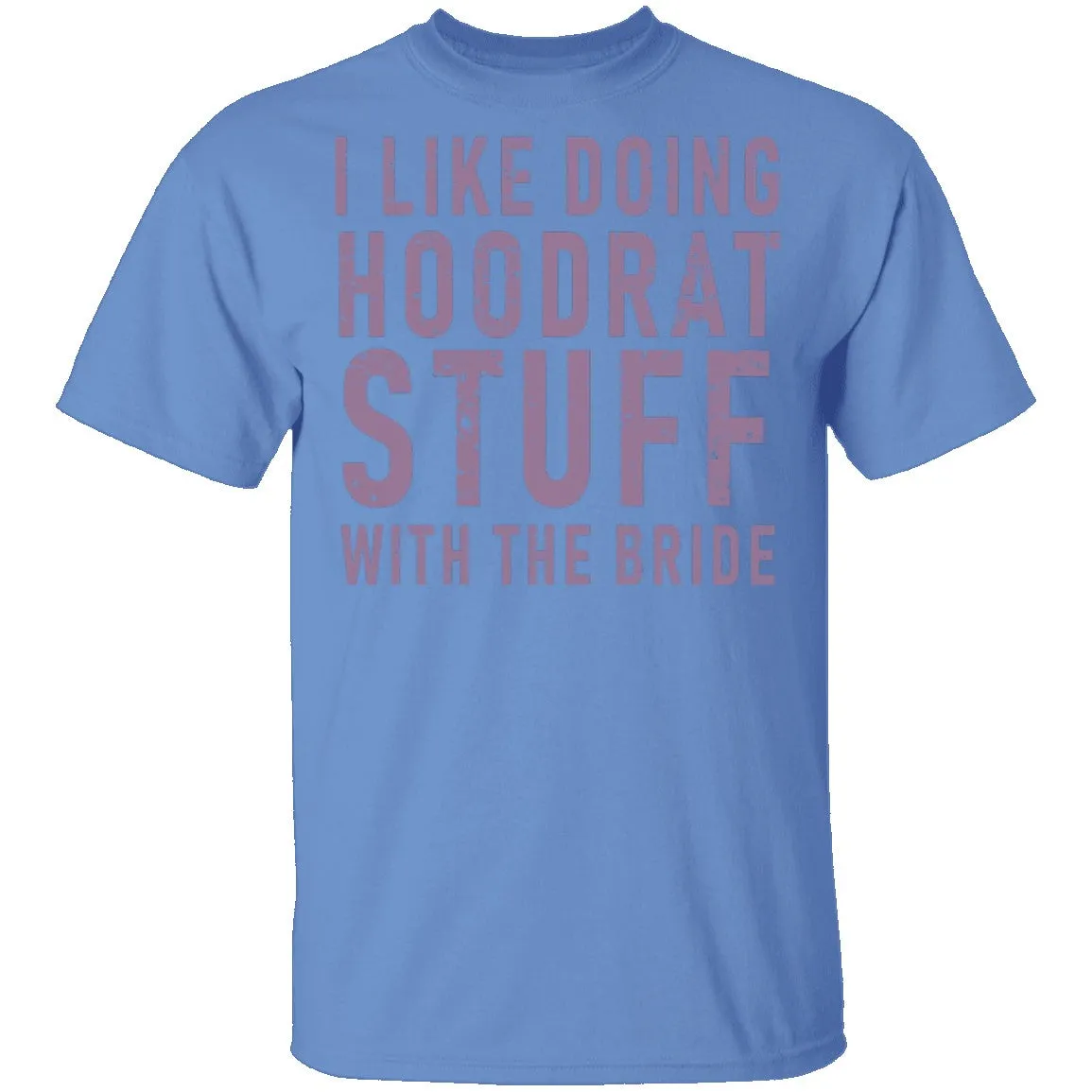 I Like Doing Hootrat Stuff With The Bride Pink T-Shirt