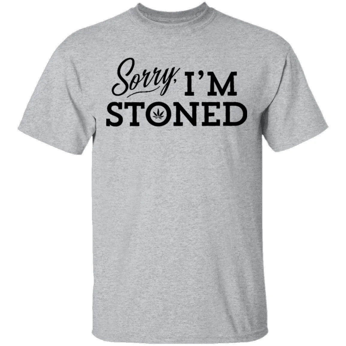 Sorry I'm Stoned T-Shirt