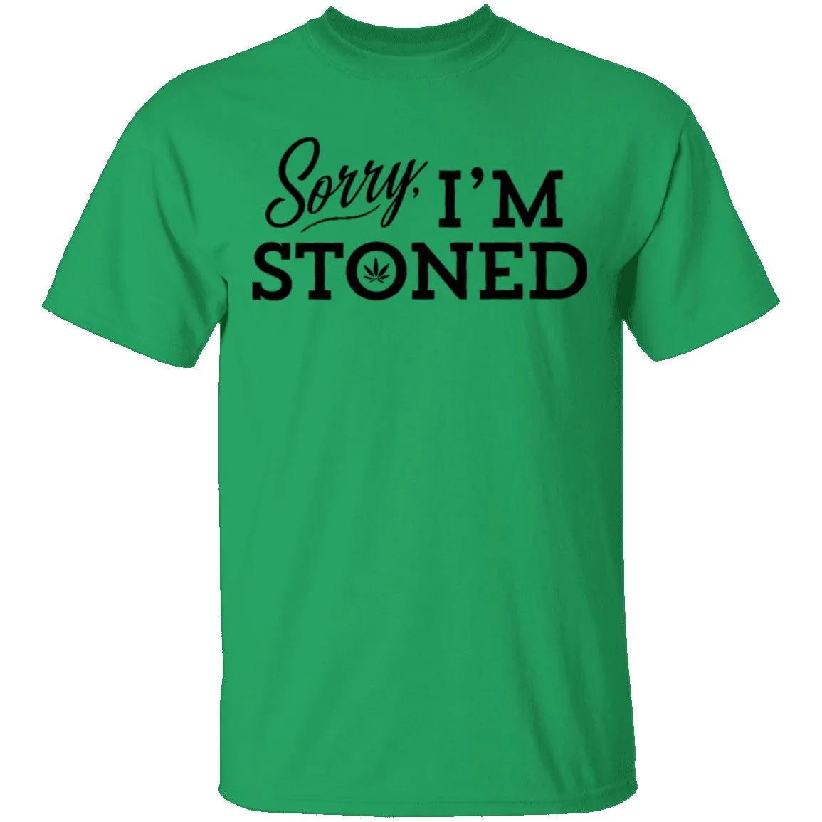 Sorry I'm Stoned T-Shirt