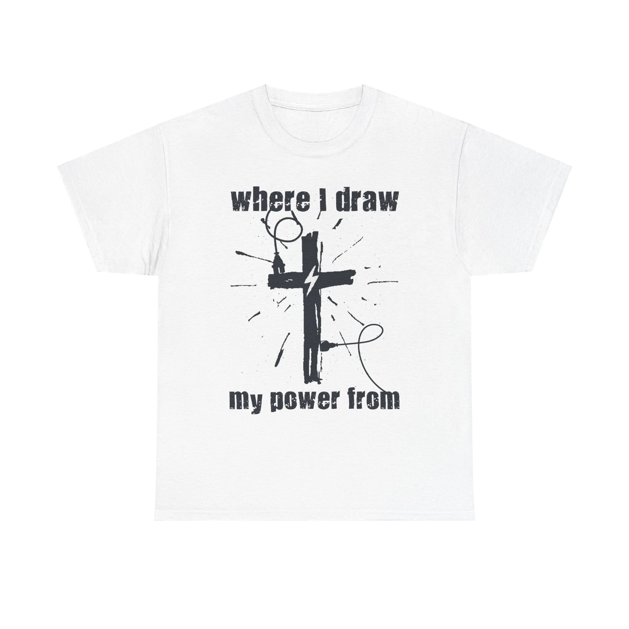Where I Draw My Power From Unisex Heavy Cotton Tee