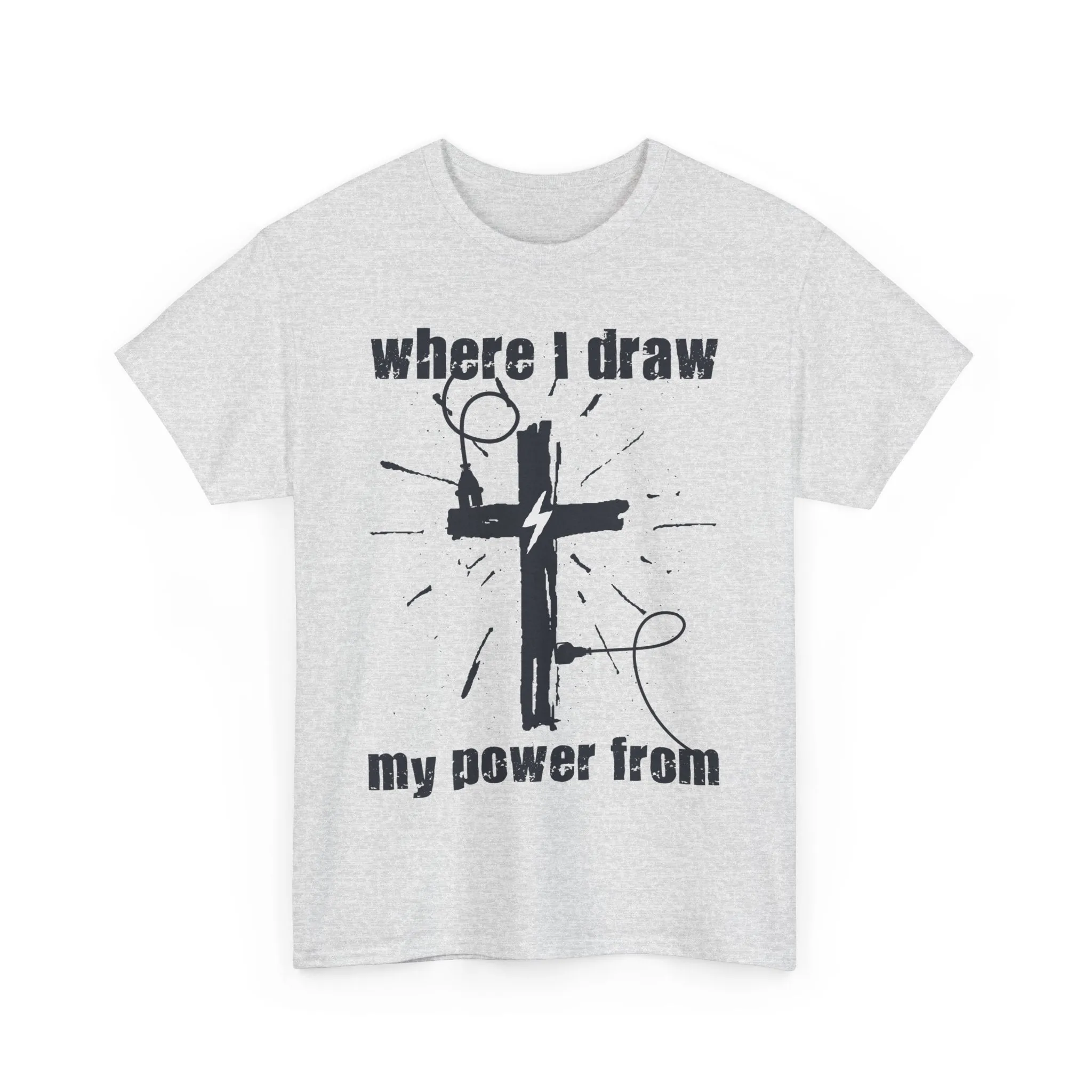 Where I Draw My Power From Unisex Heavy Cotton Tee