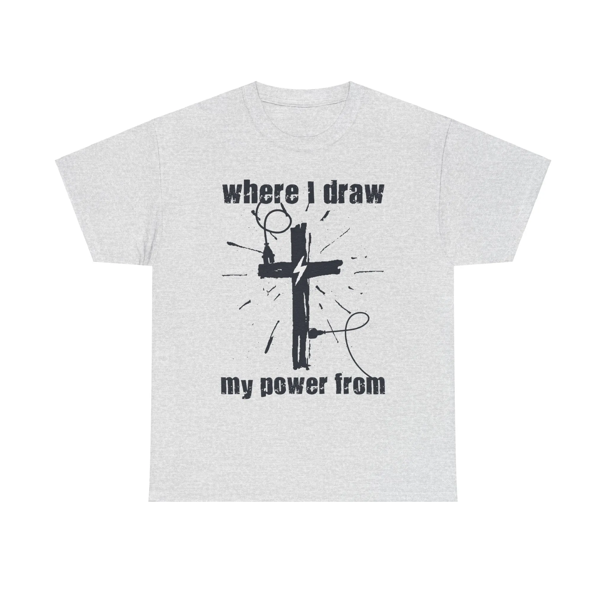 Where I Draw My Power From Unisex Heavy Cotton Tee