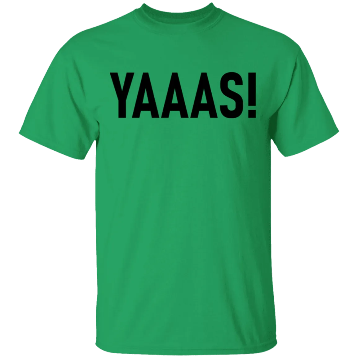 Yaaas! T-Shirt